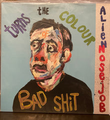 Turns The Colour Of a Bad Shit